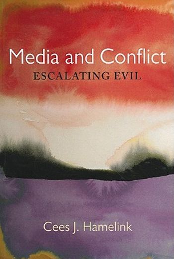 Media and Conflict: Escalating Evil (en Inglés)