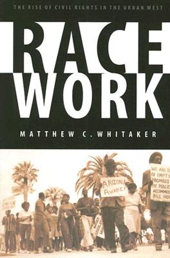 race work,the rise of civil rights in the urban west