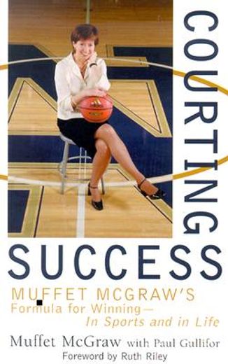 courting success,muffet mcgraw`s formula for winning-- in sports and in life