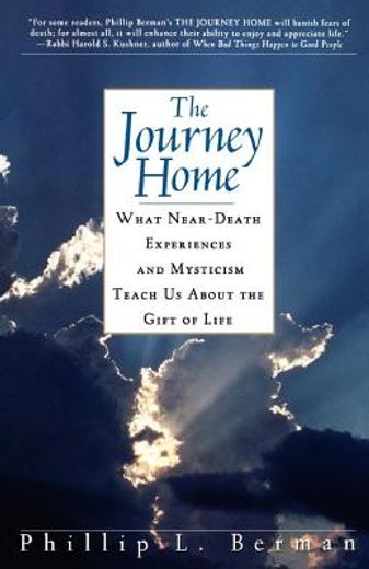 the journey home,what near-death experiences and mysticism teach us about the gift of life (en Inglés)