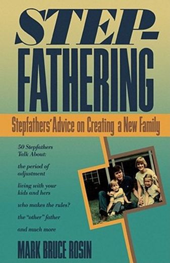 stepfathering,stepfathers´ advice on creating a new family
