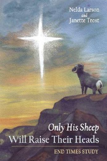 only his sheep will raise their heads,end times study