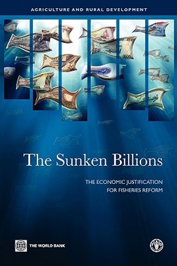 the sunken billions,the economic justification for fisheries reform