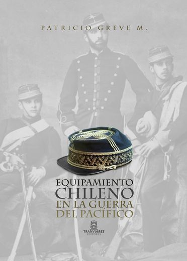 Equipamiento Chileno en la Guerra del Pacífico