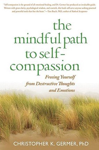 the mindful path to self-compassion,freeing yourself from destructive thoughts and emotions