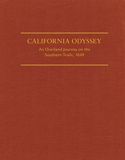 california odyssey,an overland journey on the southern trails, 1849