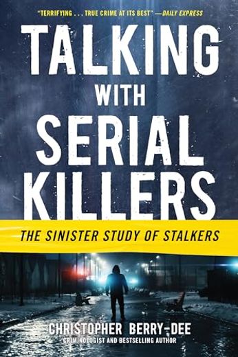 Talking With Serial Killers: The Sinister Study of Stalkers (en Inglés)