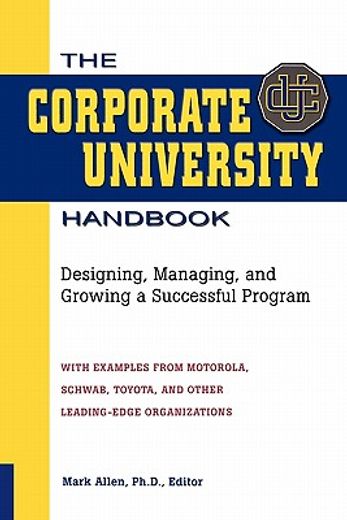 the corporate university handbook: designing, managing, and growing a successful program (en Inglés)