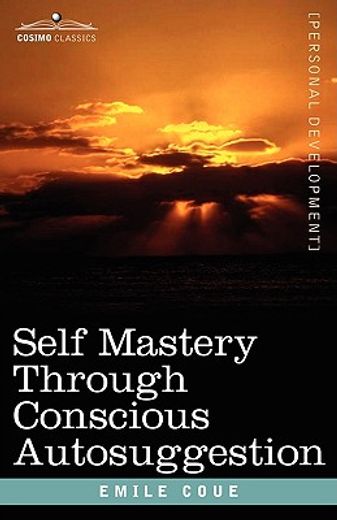 self mastery through conscious autosuggestion