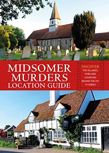Midsomer Murders Location Guide: Discover the Villages, Pubs and Churches Behind the Hit TV Series (en Inglés)