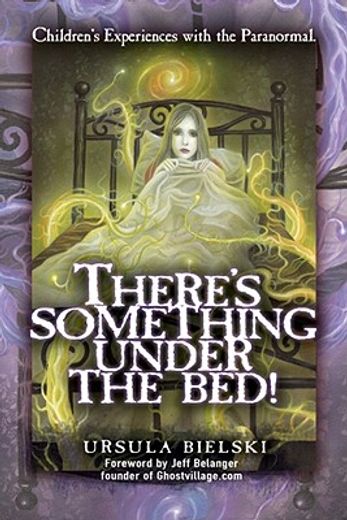 There's Something Under the Bed!: Children's Experiences with the Paranormal (in English)