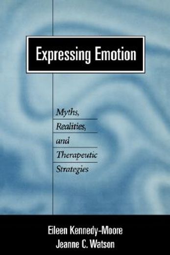 expressing emotion,myths, realities, and therapeutic strategies