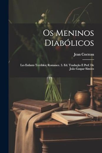 Os Meninos Diabólicos; Les Enfants Terribles; Romance. 3. Ed. Tradução e Pref. De João Gaspar Simões (in Portuguese)