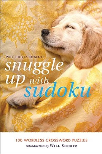 will shortz presents snuggle up with sudoku,100 wordless crossword puzzles (en Inglés)