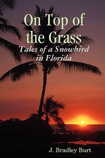 on top of the grass: tales of a snowbird in florida
