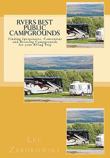 rvers best public campgrounds,finding inexpensive, convenient and relaxing campgrounds for your rving trip (en Inglés)