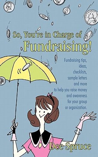 so, you`re in charge of fundraising!