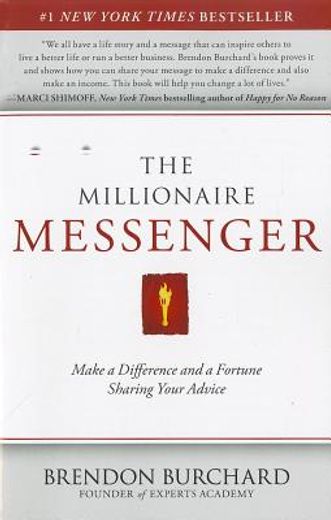 the millionaire messenger: make a difference and a fortune sharing your advice (en Inglés)