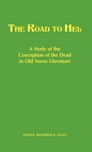 road to hel: a study of the conception of the dead in old norse literature