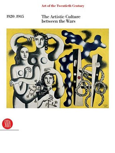 Art of the Twentieth Century, Volume II: 1920-1945 the Artistic Culture Between the Wars (in English)