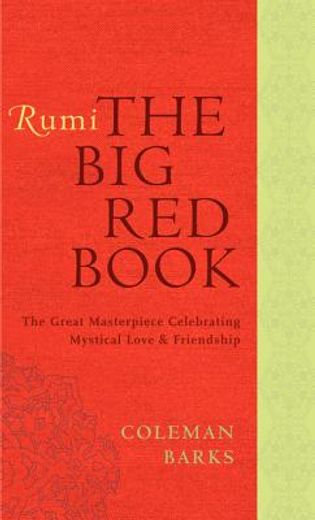 rumi: the big red book: the great masterpiece celebrating mystical love and friendship (en Inglés)