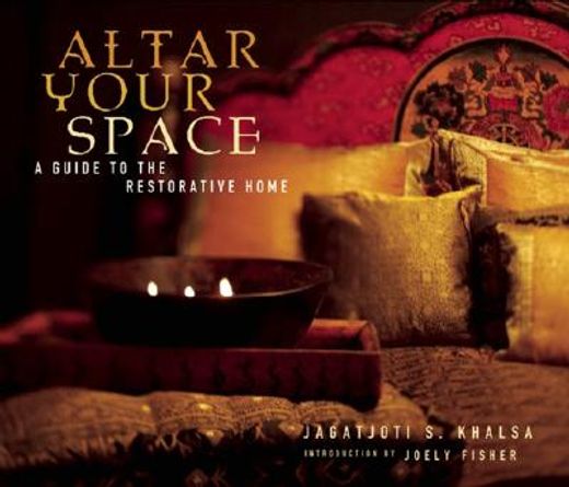 altar your space,a guide to the restorative home