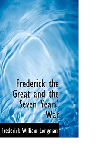 frederick the great and the seven years" war