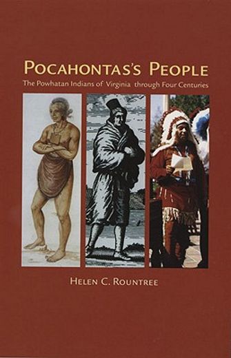 pocahontas´s people,the powhatan indians of virginia through four centuries