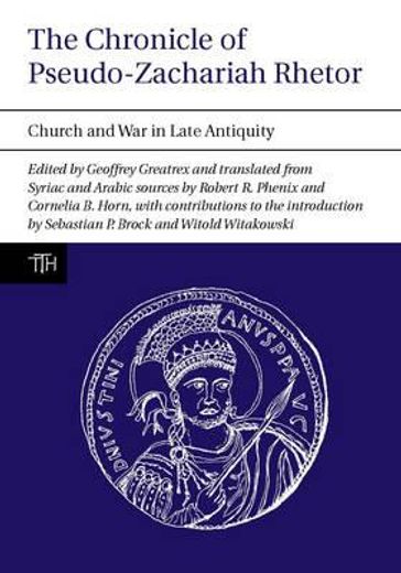 The Chronicle of Pseudo-Zachariah Rhetor: Church and War in Late Antiquity (en Inglés)