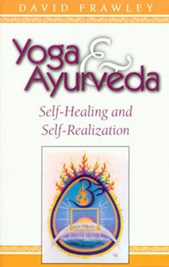 Yoga and Ayurveda: Self-Healing and Self-Realization (in English)