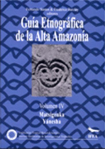 (YAYAS) Guía etnográfica del Alta Amazonía Vol. 4: Matsigenka Yanesha (in Spanish)
