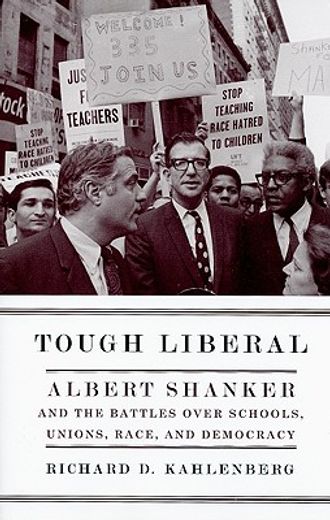 tough liberal,albert shanker and the battles over schools, unions, race, and democracy