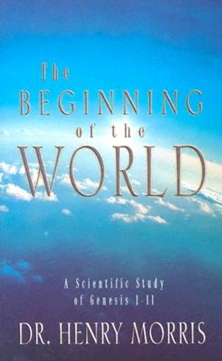 the beginning of the world,a scientific study of genesis i-ii