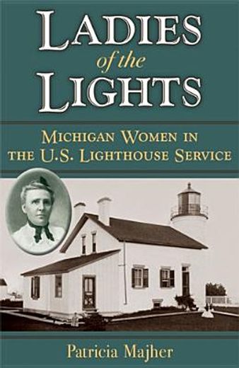 ladies of the lights,michigan women in the u.s. lighthouse service (en Inglés)