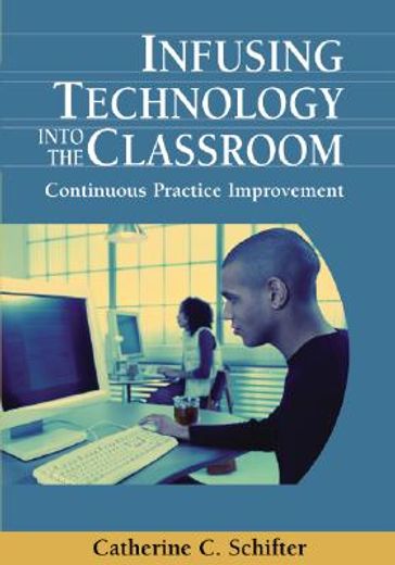 infusing technology into the classroom,continuous practice improvement