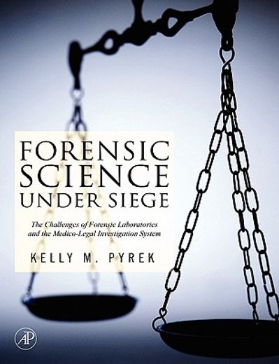 forensic science under siege,the challenges of forensic laboratories and the medical-legal death investigation system