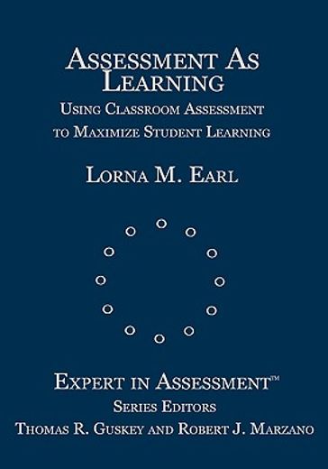 assessment as learning,using classroom assessment to maximize student learning