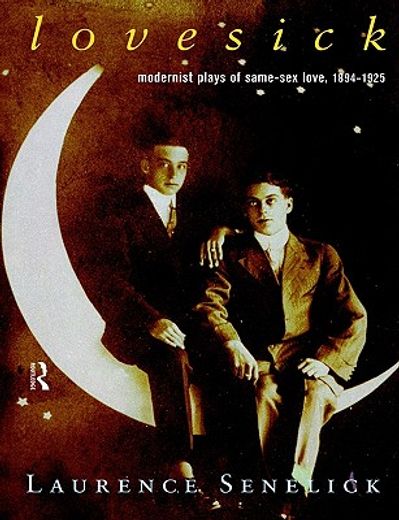 lovesick,modernist plays of same-sex love, 1894-1925
