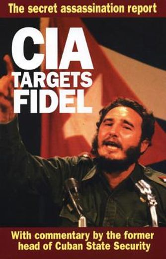 CIA Targets Fidel: The Secret Assassination Report (en Inglés)