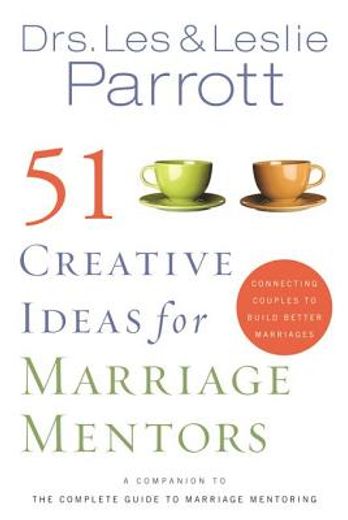 51 creative ideas for marriage mentors,connecting couples to build better marriages (en Inglés)