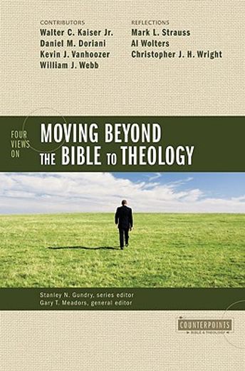 four views on moving beyond the bible to theology (in English)
