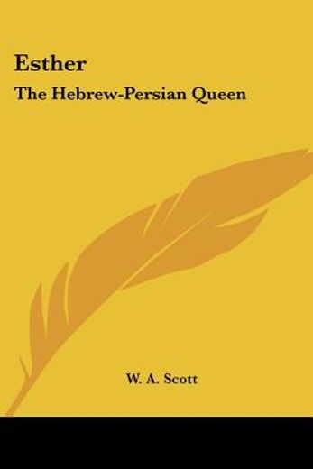 esther: the hebrew-persian queen