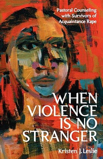 when violence is no stranger,pastoral counseling with survivors of acquaintance rape