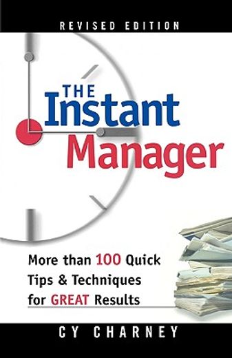 the instant manager,more than 100 quick tips and techniques for great results