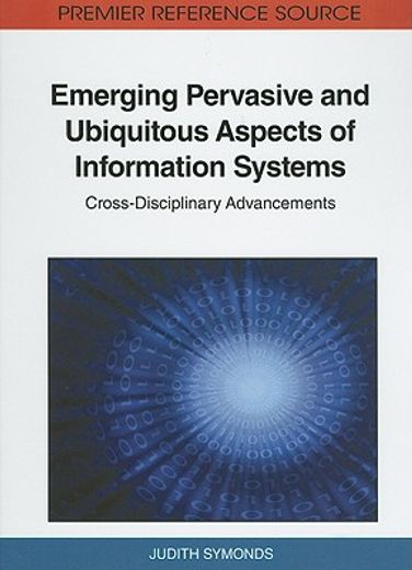 emerging pervasive and ubiquitous aspects of information systems,cross-disciplinary advancements