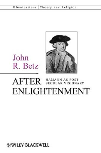 After Enlightenment: The Post-Secular Vision of J. G. Hamann (en Inglés)