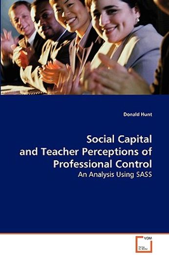social capital and teacher perceptions of professional control,an analysis using sass
