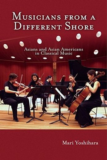 musicians from a different shore,asians and asian americans in classical music (in English)