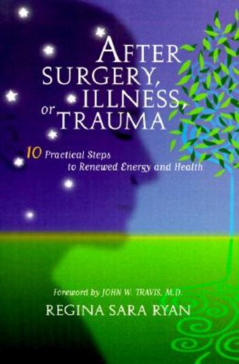 after surgery, illness, or trauma,10 practical steps to renewed energy and health