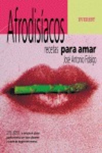 Afrodisíacos, Recetas Para Amar (in Spanish)